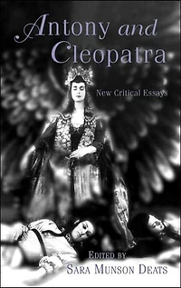 Antony and Cleopatra: New Critical Essays