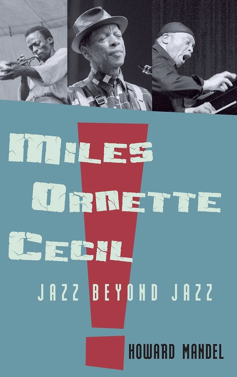 Miles, Ornette, Cecil: Jazz Beyond