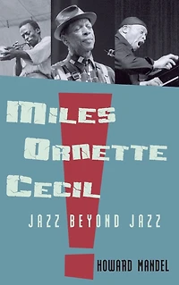 Miles, Ornette, Cecil: Jazz Beyond