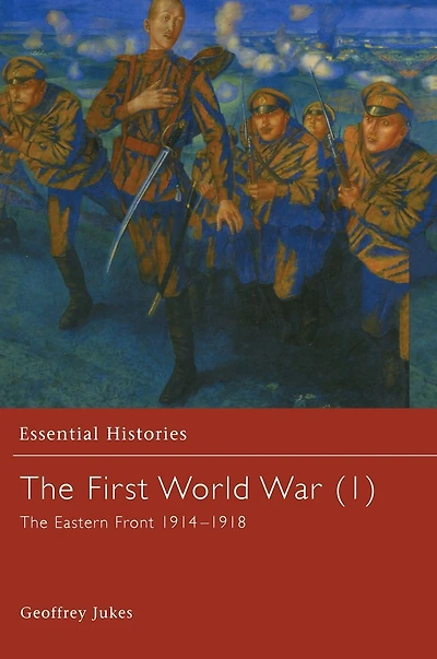 The First World War, Vol. 1: The Eastern Front 1914-1918