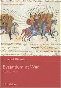 Byzantium at War: AD 600-1453