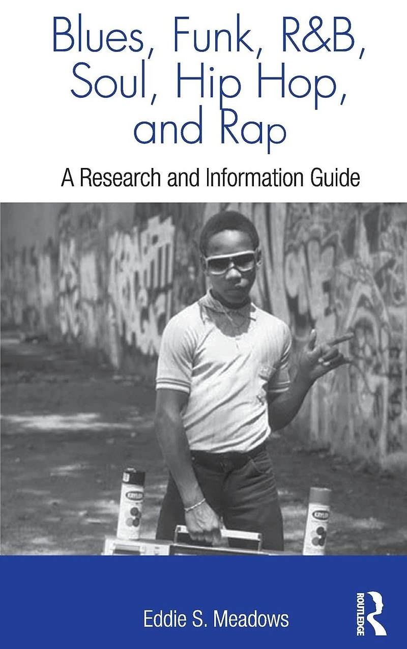 Blues, Funk, Rhythm and Soul, Hip Hop, Rap: A Research Information Guide
