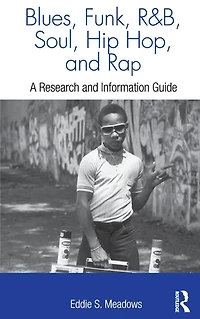Blues, Funk, Rhythm and Soul, Hip Hop, Rap: A Research Information Guide