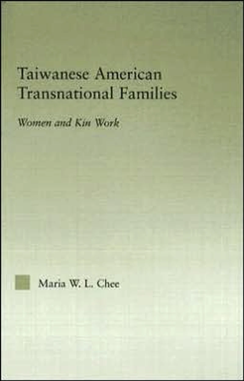 Taiwanese American Transnational Families: Women and Kin Work