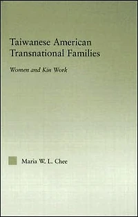 Taiwanese American Transnational Families: Women and Kin Work