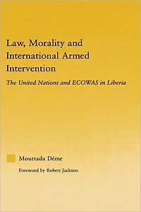 Law, Morality, and International Armed Intervention: The United Nations ECOWAS