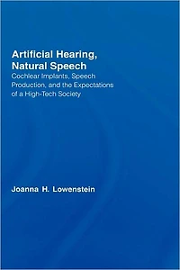 Artificial Hearing, Natural Speech: Cochlear Implants, Speech Production, and the Expectations of a High-Tech Society