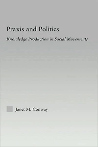 Praxis and Politics: Knowledge Production Social Movements