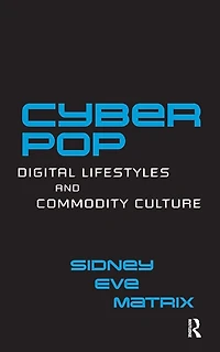 Cyberpop: Digital Lifestyles and Commodity Culture