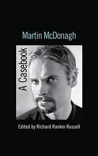 Martin McDonagh: A Casebook