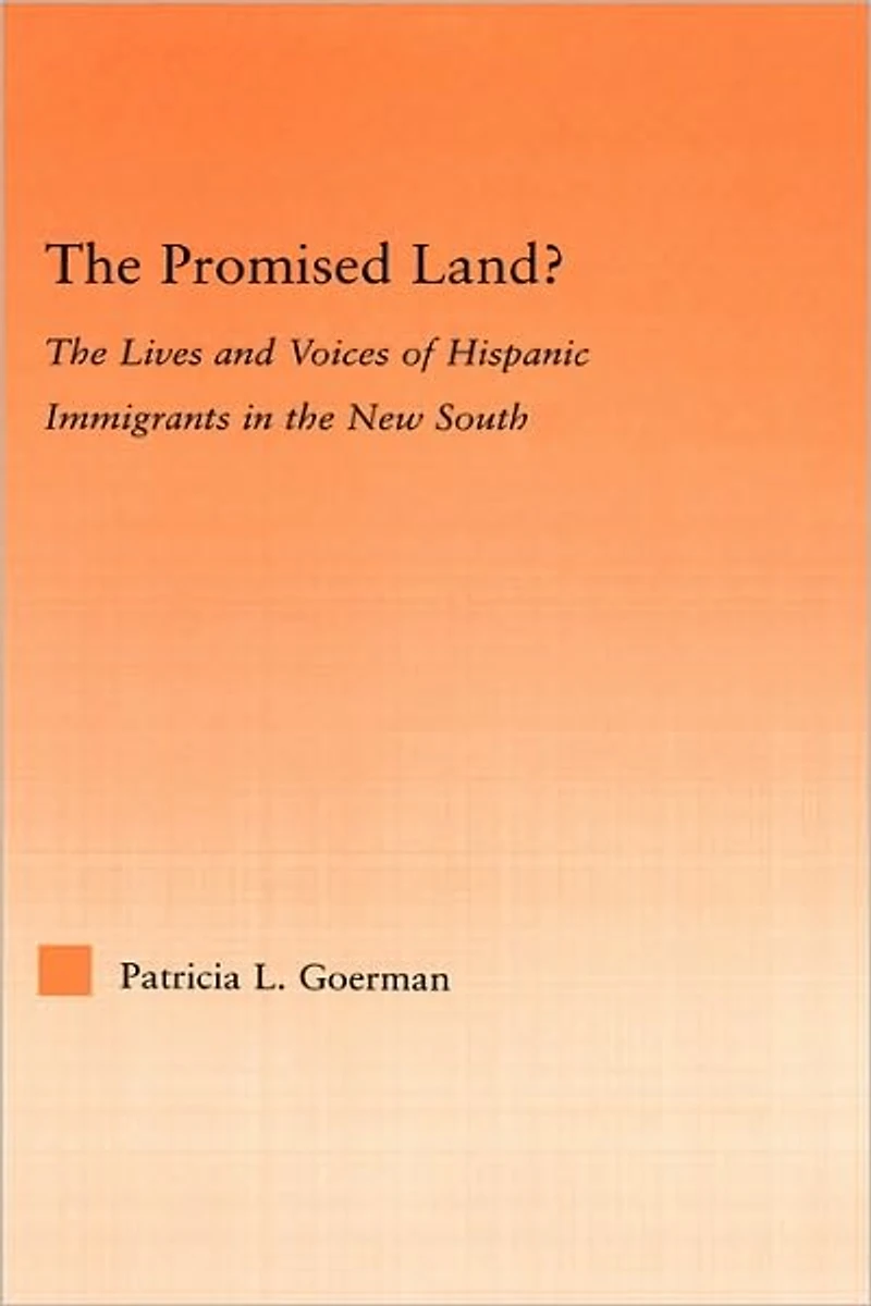 the Promised Land?: Lives and Voices of Hispanic Immigrants New South
