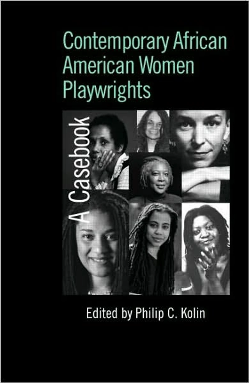Contemporary African American Women Playwrights: A Casebook