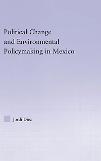 Political Change and Environmental Policymaking Mexico