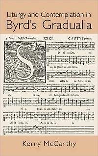 Liturgy and Contemplation Byrd's Gradualia