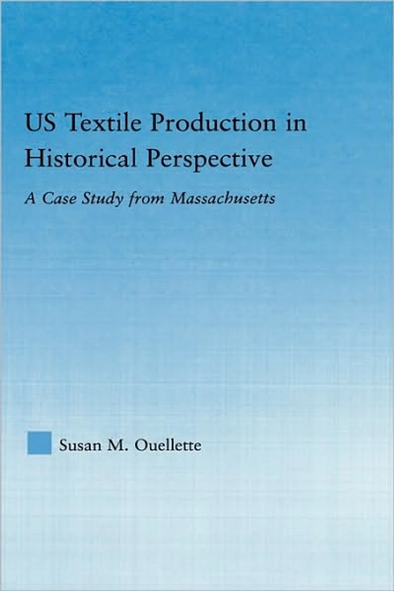 US Textile Production Historical Perspective: A Case Study from Massachusetts