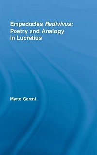 Empedocles Redivivus: Poetry and Analogy Lucretius
