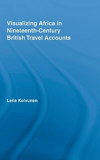 Visualizing Africa Nineteenth-Century British Travel Accounts