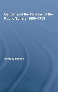 Gender and the Fictions of Public Sphere, 1690-1755
