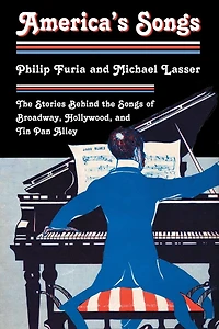 America's Songs: the Stories Behind Songs of Broadway, Hollywood, and Tin Pan Alley