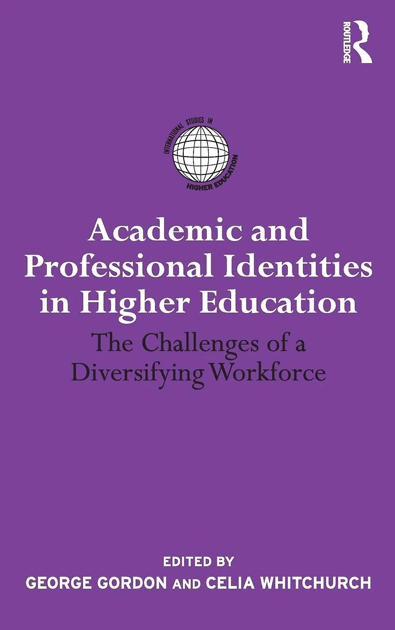 Academic and Professional Identities Higher Education: The Challenges of a Diversifying Workforce