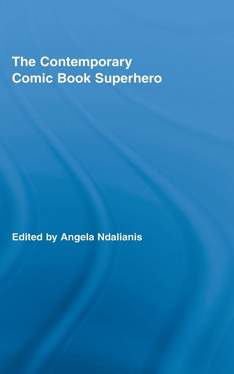 The Contemporary Comic Book Superhero