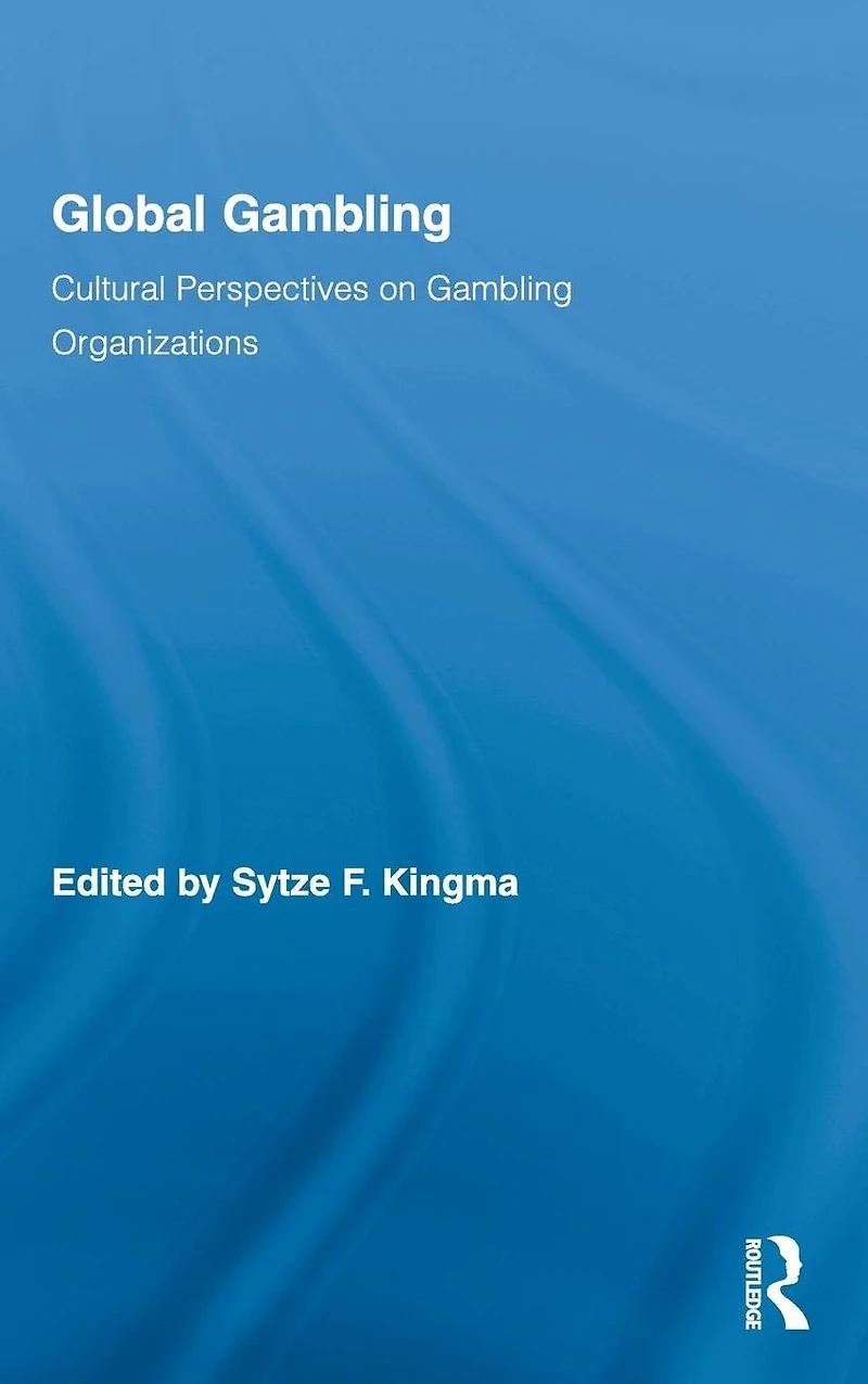Global Gambling: Cultural Perspectives on Gambling Organizations