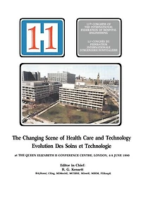 the Changing Scene of Health Care and Technology: Proceedings 11th International Congress Hospital Engineering, June 1990, London, UK