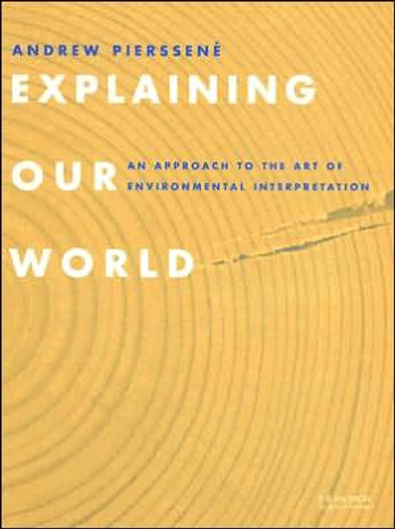 Explaining Our World: An Approach to the Art of Environmental Interpretation