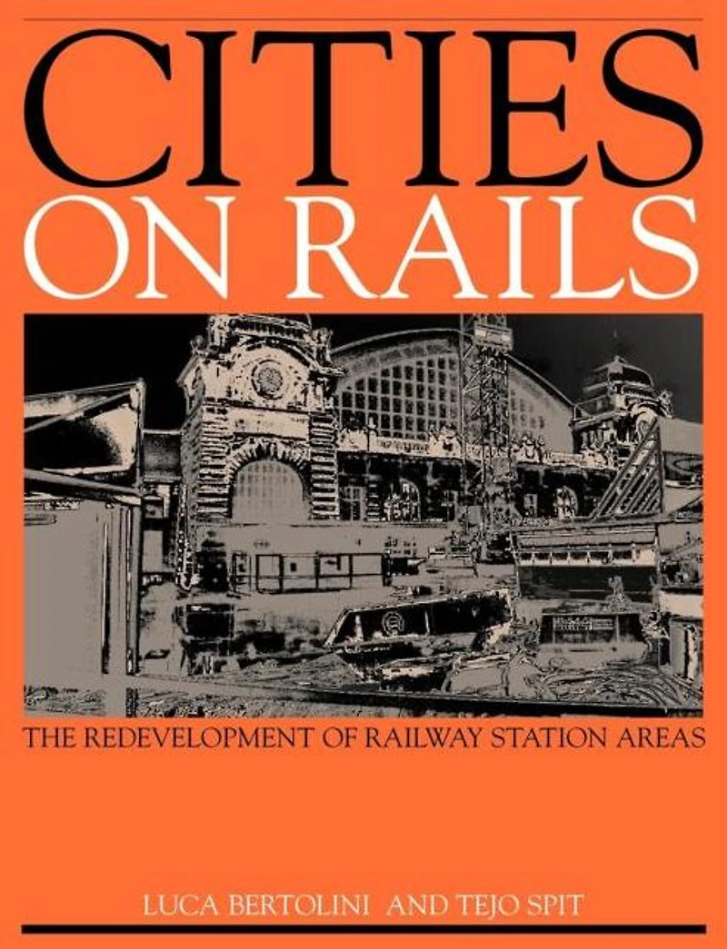 Cities on Rails: The Redevelopment of Railway Stations and their Surroundings
