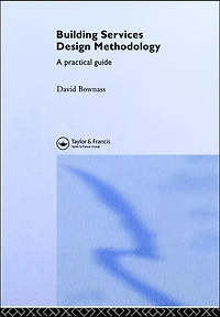 Building Services Design Methodology: A Practical Guide
