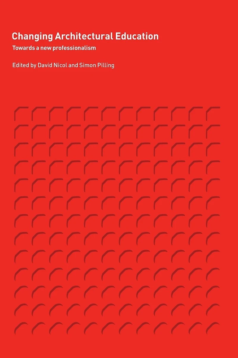 Changing Architectural Education: Towards a New Professionalism