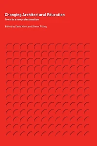 Changing Architectural Education: Towards a New Professionalism