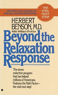 Beyond The Relaxation Response: Stress-Reduction Program That Has Helped Millions of Americans