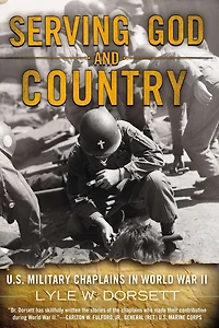 Serving God and Country: United States Military Chaplains World War II