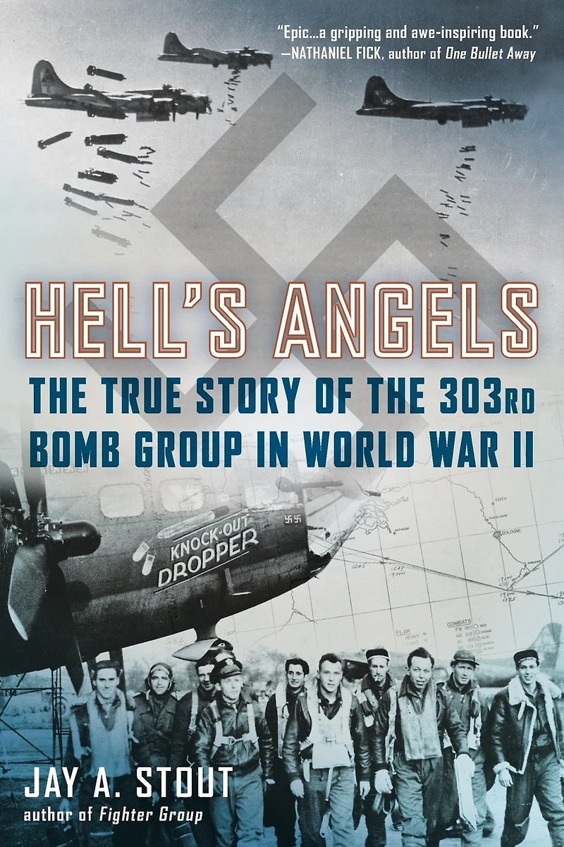 Hell's Angels: the True Story of 303rd Bomb Group World War II
