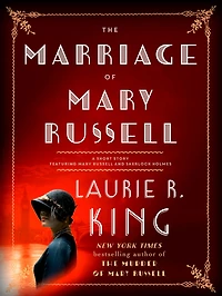 The Marriage of Mary Russell: A short story featuring Russell and Sherlock Holmes