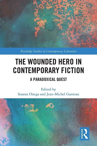 The Wounded Hero Contemporary Fiction: A Paradoxical Quest