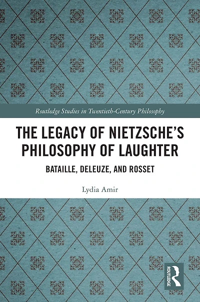 The Legacy of Nietzsche's Philosophy Laughter: Bataille, Deleuze, and Rosset