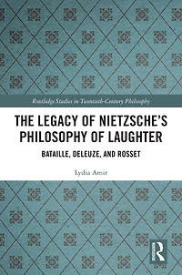 The Legacy of Nietzsche's Philosophy Laughter: Bataille, Deleuze, and Rosset