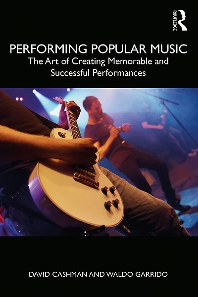 Performing Popular Music: The Art of Creating Memorable and Successful Performances