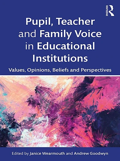 Pupil, Teacher and Family Voice Educational Institutions: Values, Opinions, Beliefs Perspectives