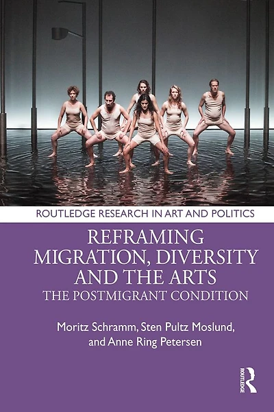 Reframing Migration, Diversity and The Arts: Postmigrant Condition