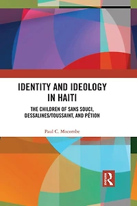 Identity and Ideology Haiti: The Children of Sans Souci, Dessalines/Toussaint, Pétion