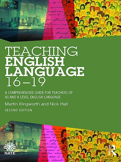 Teaching English Language 16-19: A Comprehensive Guide for Teachers of AS and Level