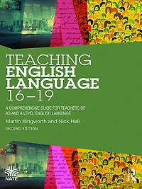 Teaching English Language 16-19: A Comprehensive Guide for Teachers of AS and Level