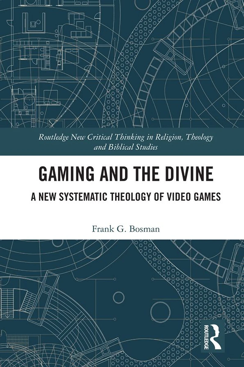 Gaming and the Divine: A New Systematic Theology of Video Games