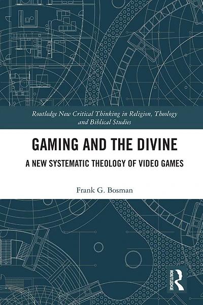 Gaming and the Divine: A New Systematic Theology of Video Games