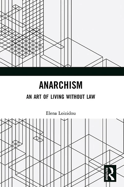 Anarchism: An Art of Living Without Law