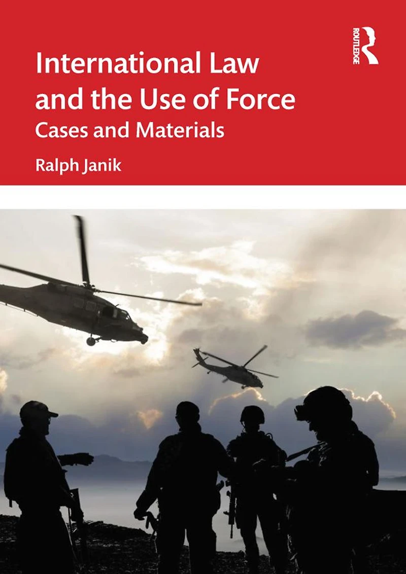International Law and the Use of Force: Cases Materials