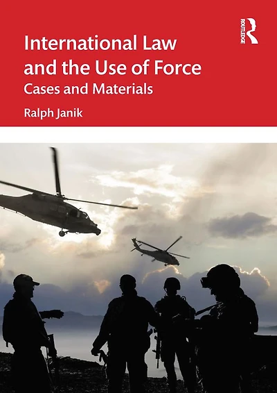 International Law and the Use of Force: Cases Materials